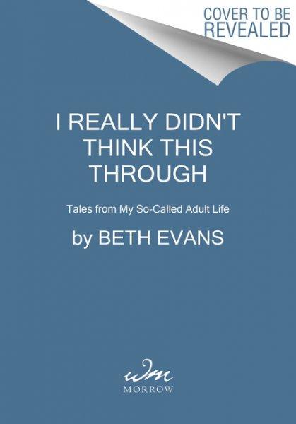 Produktbild I Really Didn't Think This Through (Englisch, Beth Evans, 2018)