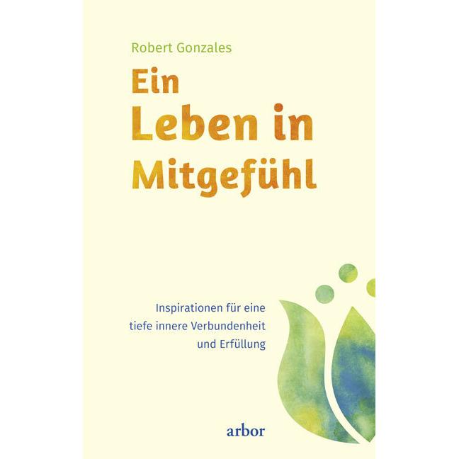 Ein Leben in Mitgefühl, Ratgeber von Robert Gonzales