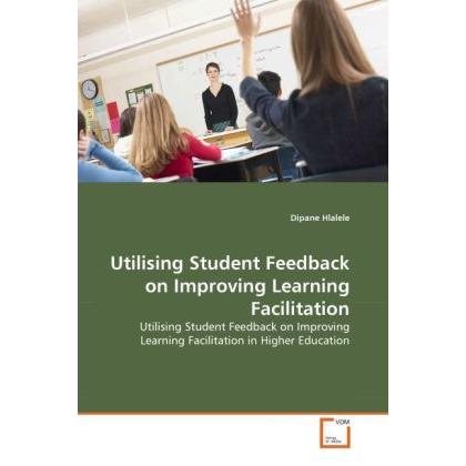 Utilising Student Feedback on Improving Learning Facilitation, Fachbücher von Dipane Hlalele
