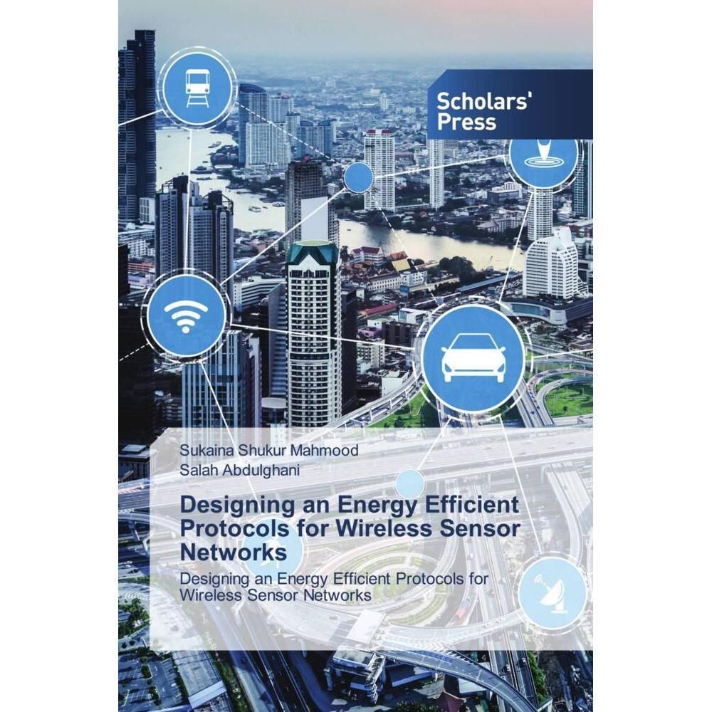 Designing an Energy Efficient Protocols for Wireless Sensor Networks, Fachbücher von Salah Abdulghani, Sukaina Shukur Ma...