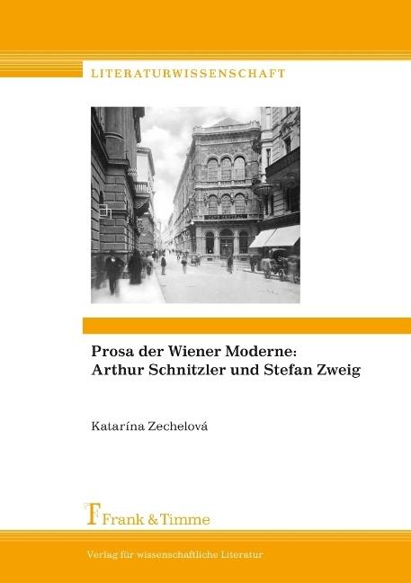Produktbild Prosa der Wiener Moderne: Arthur Schnitzler und Stefan Zweig (Deutsch, Katarína Zechelová, 2017)