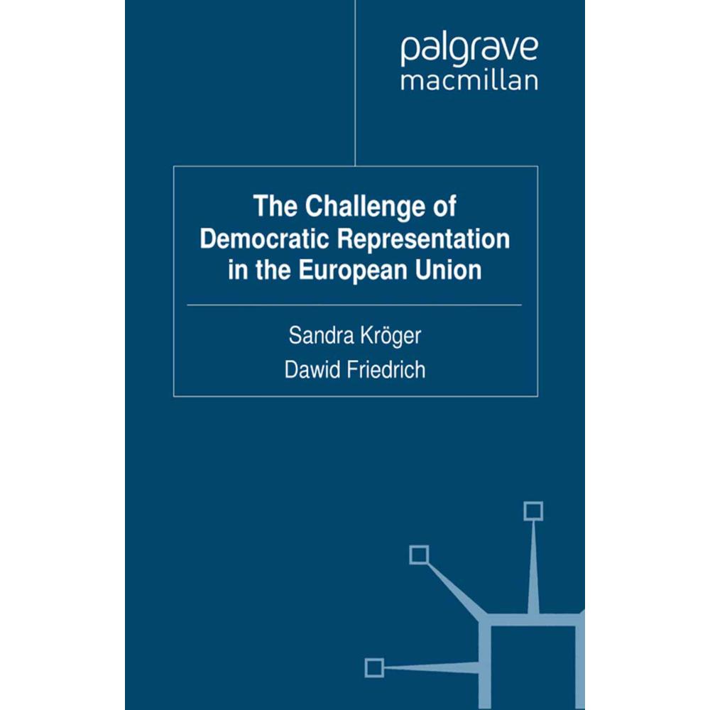 The Challenge of Democratic Representation in the European Union, Fachbücher von S. Kröger, D. Friedrich