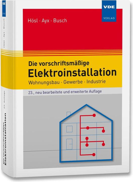 Actual product image Die vorschriftsmässige Elektroinstallation (German, Alfred Hösl, Hans Werner Busch, Roland Ayx, 2022)