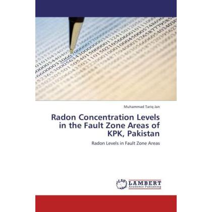 Radon Concentration Levels in the Fault Zone Areas of KPK, Pakistan, Fachbücher