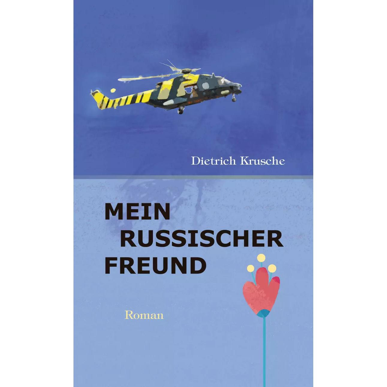 Mein russischer Freund, Belletristik von Dietrich Krusche