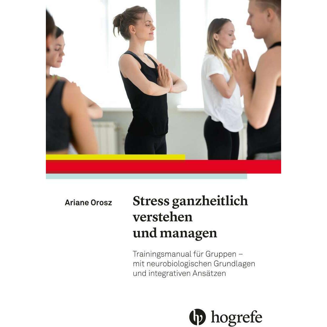 Stress ganzheitlich verstehen und managen, Fachbücher von Ariane Orosz