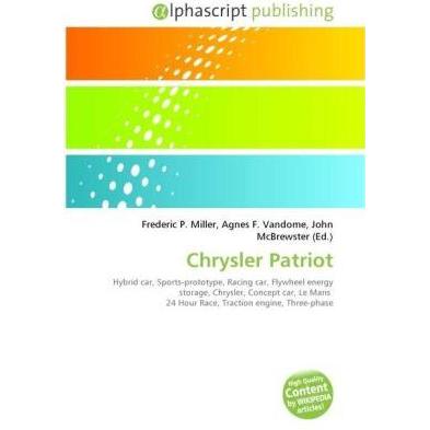 Thumbnail - Chrysler Patriot, Ratgeber von Agnes F. Vandome, Frederic P. Miller, John McBrewster
