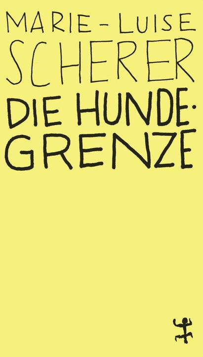 Produktbild Die Hundegrenze (Deutsch, Marie-Luise Scherer, Paul Nizon, 2018)