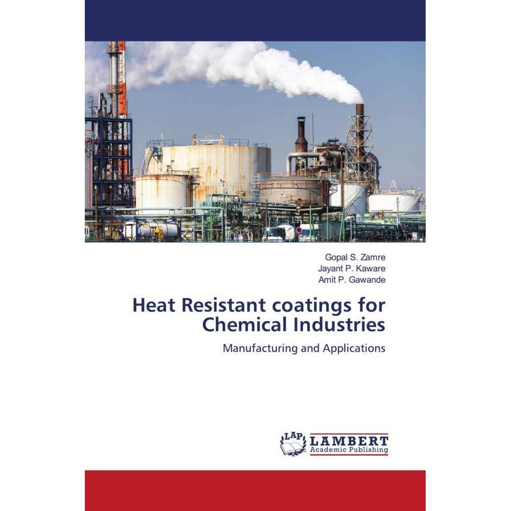 Heat Resistant coatings for Chemical Industries, Fachbücher von Jayant P. Kaware, Gopal S. Zamre, Amit P. Gawande