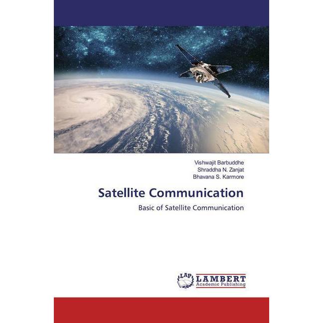 Satellite Communication, Fachbücher von Vishwajit Barbuddhe, Bhavana S. Karmore, Shraddha N. Zanjat