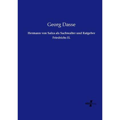 Hermann von Salza als Sachwalter und Ratgeber Friedrichs II., Fachbücher von Georg Dasse