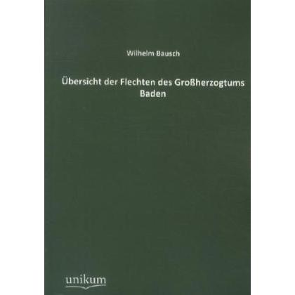 Übersicht der Flechten des Grossherzogtums Baden, Fachbücher von Wilhelm Bausch