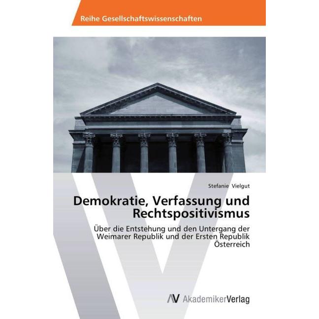 Demokratie, Verfassung und Rechtspositivismus, Fachbücher von Stefanie Vielgut