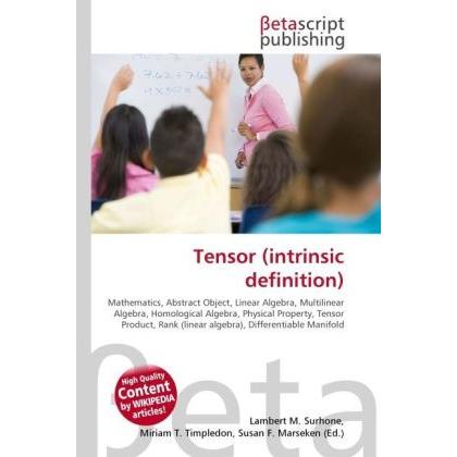 Tensor (intrinsic definition), Fachbücher von Lambert M. Surhone, Miriam T. Timpledon, Susan F. Marseken