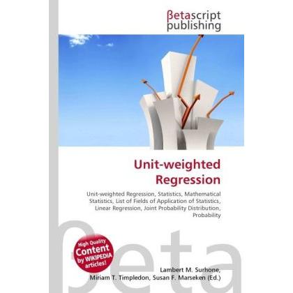 Unit-weighted Regression, Fachbücher von Lambert M. Surhone, Miriam T. Timpledon, Susan F. Marseken