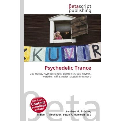 Psychedelic Trance, Fachbücher von Lambert M. Surhone, Miriam T. Timpledon, Susan F. Marseken