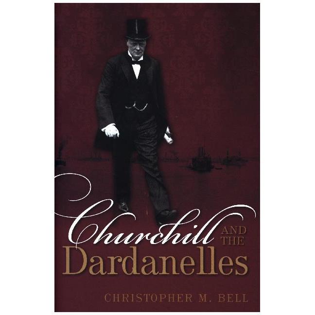 Thumbnail - Bell:Churchill and the Dardanelles, Sachbücher von Christopher M. Bell