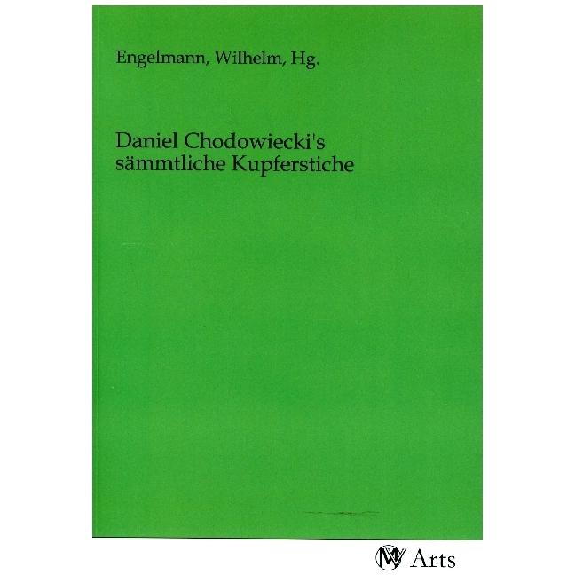 Daniel Chodowiecki's sämmtliche Kupfers, Sachbücher von Wilhelm, Hg. Engelmann