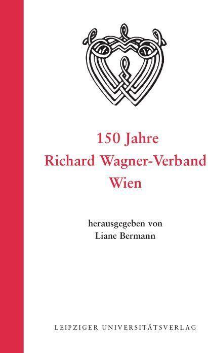 150 Jahre Richard Wagner-Verband Wien (Deutsch, Liane Bermann, 2023)