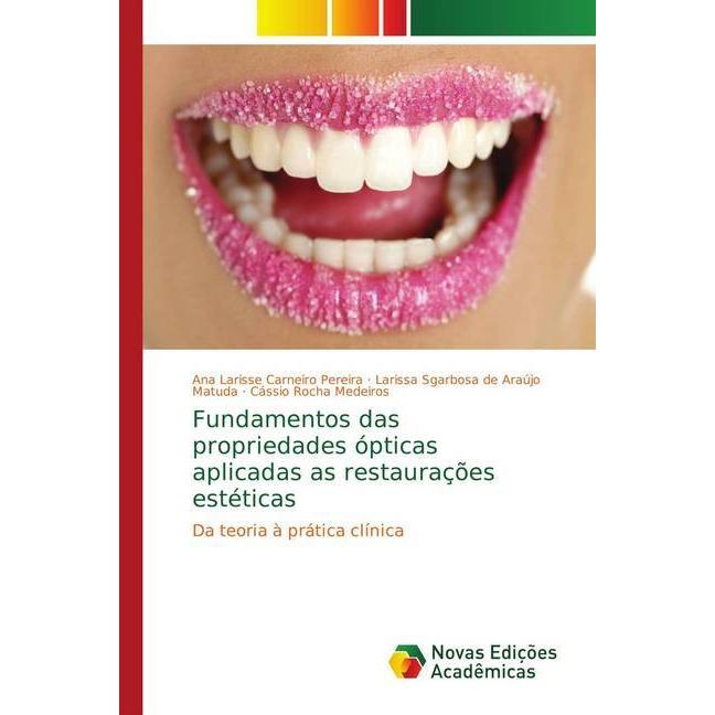Fundamentos das propriedades ópticas aplicadas as restaurações estéticas, Fachbücher von Larissa Sgarbosa de Araújo Matu...