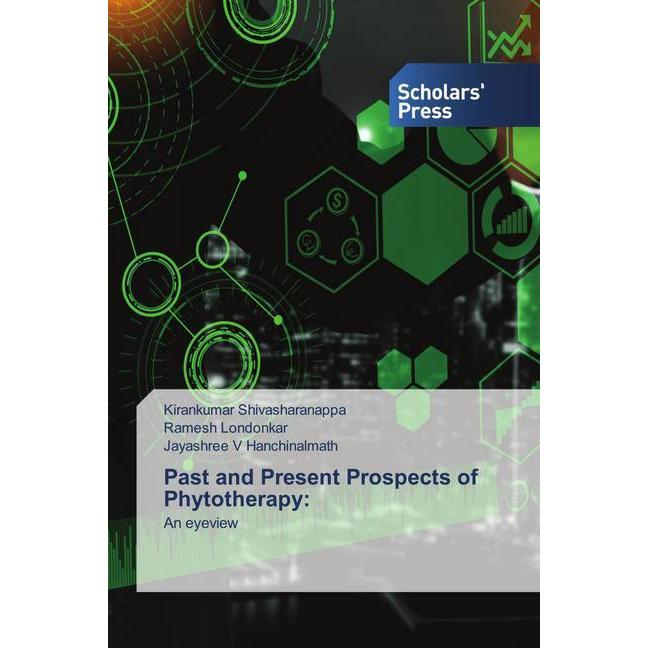Past and Present Prospects of Phytotherapy:, Fachbücher von Ramesh Londonkar, Jayashree V Hanchinalmath, Kirankumar Shiv...