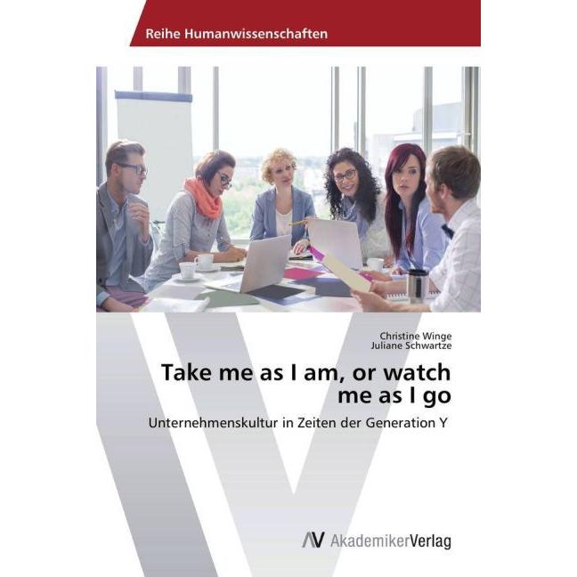 Take me as I am, or watch me as I go, Fachbücher von Christine Winge, Juliane Schwartze