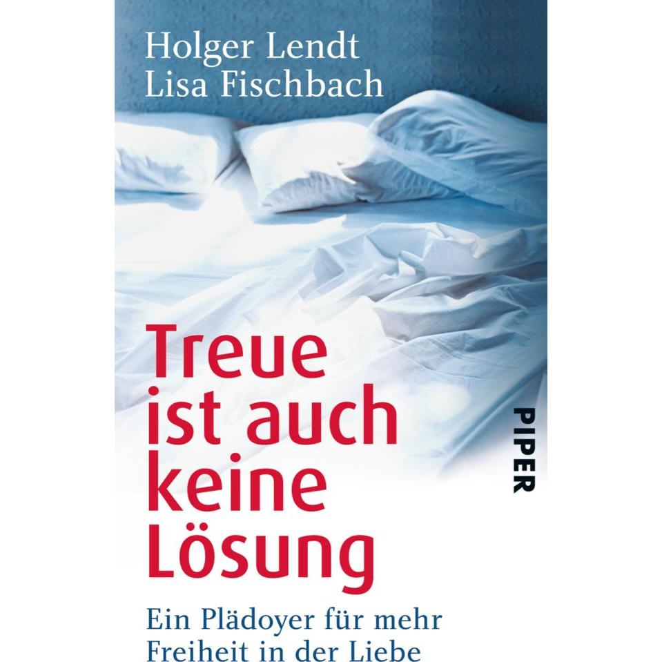 Treue ist auch keine Lösung, Fachbücher von Lisa Fischbach, Holger Lendt