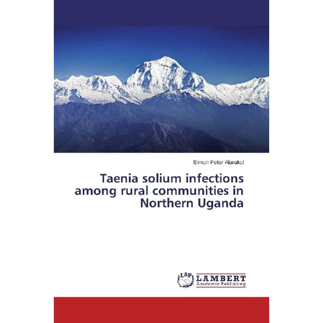 Taenia solium infections among rural communities in Northern Uganda, Fachbücher von Simon Peter Alarakol