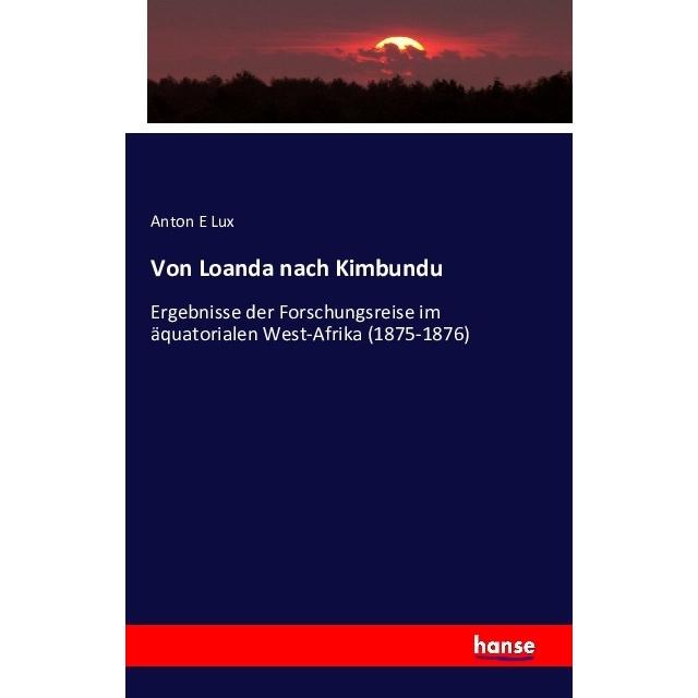 Von Loanda nach Kimbundu, Fachbücher von Anton E. Lux
