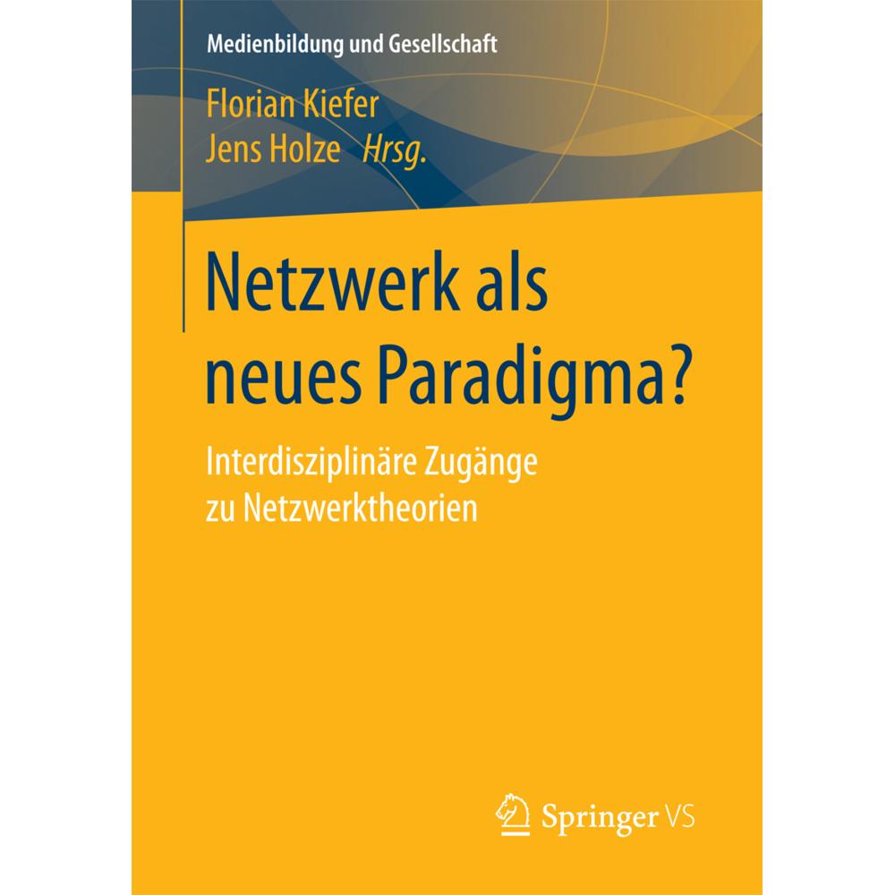 Netzwerk als neues Paradigma?, Fachbücher von Florian Kiefer, Jens Holze