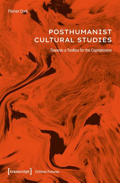 Produktbild Posthumanist Cultural Studies (Englisch, Florian Cord)