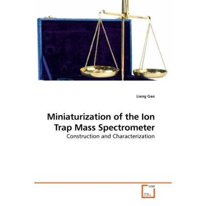 Miniaturization of the Ion Trap Mass Spectrometer, Fachbücher von Liang Gao