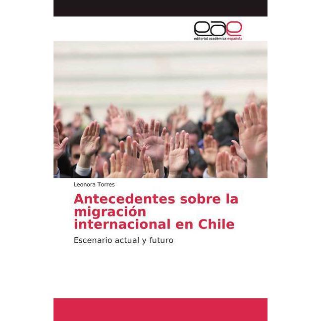 Antecedentes sobre la migración internacional en Chile, Fachbücher von Leonora Torres