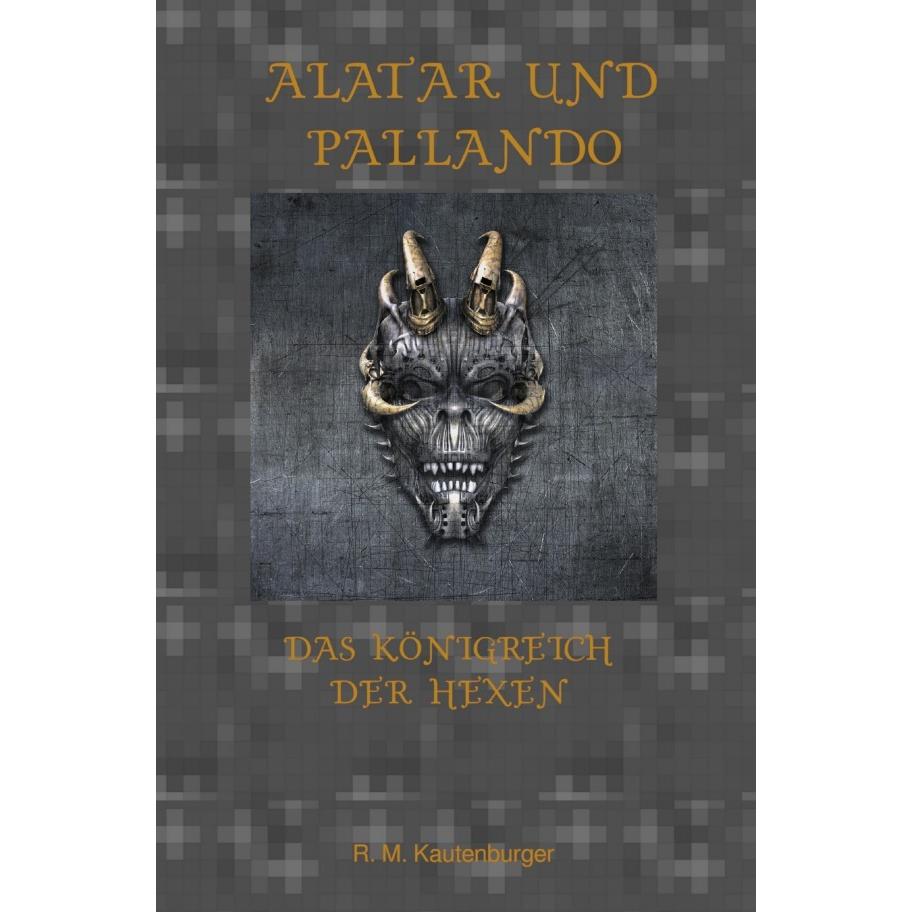 Alatar und Pallando - Das Königreich der Hexen, Belletristik von Roman Matthias Kautenburger
