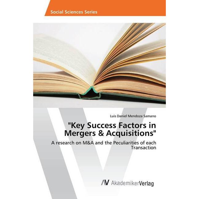 'Key Success Factors in Mergers & Acquisitions', Fachbücher von Luis Daniel Mendoza Samano