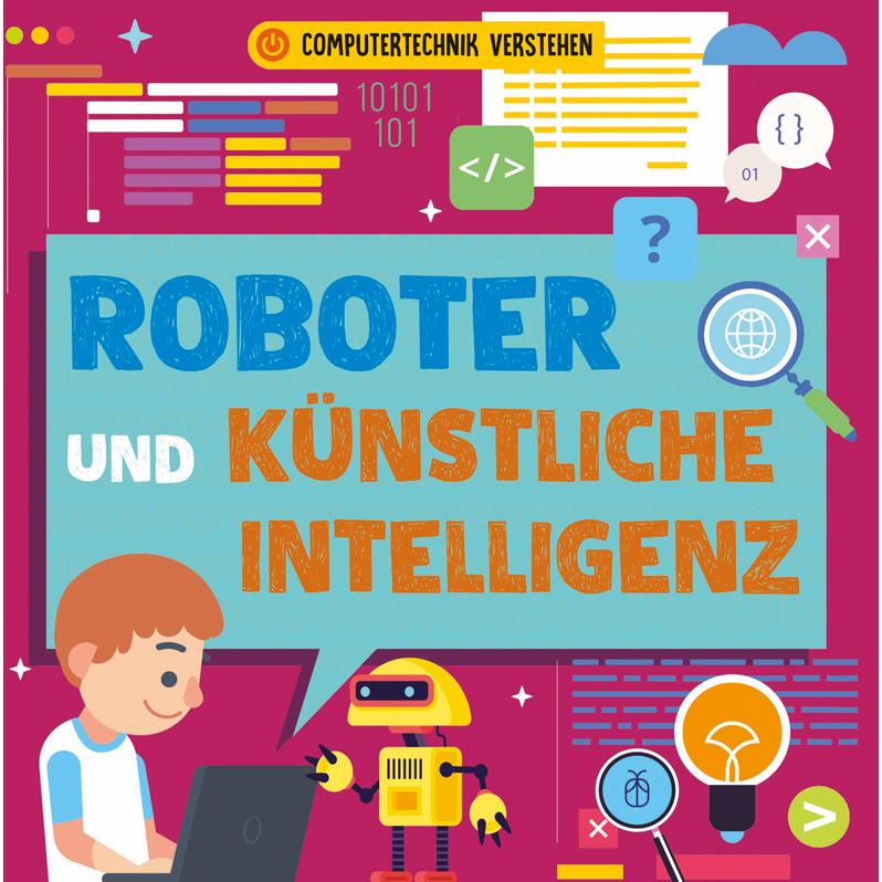 Roboter und künstliche Intelligenz, Kinderbücher von Nancy Dickmann
