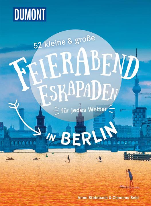 Image du produit 52 kleine & grosse Feierabend-Eskapaden in Berlin (Allemand, Anne Steinbach, Clemens Sehi, 2024)