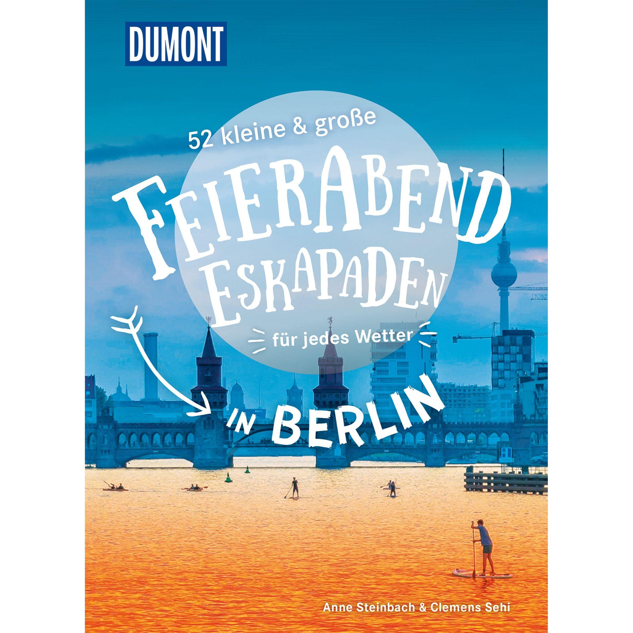 52 kleine & grosse Feierabend-Eskapaden in Berlin, Ratgeber von Anne Steinbach, Clemens Sehi
