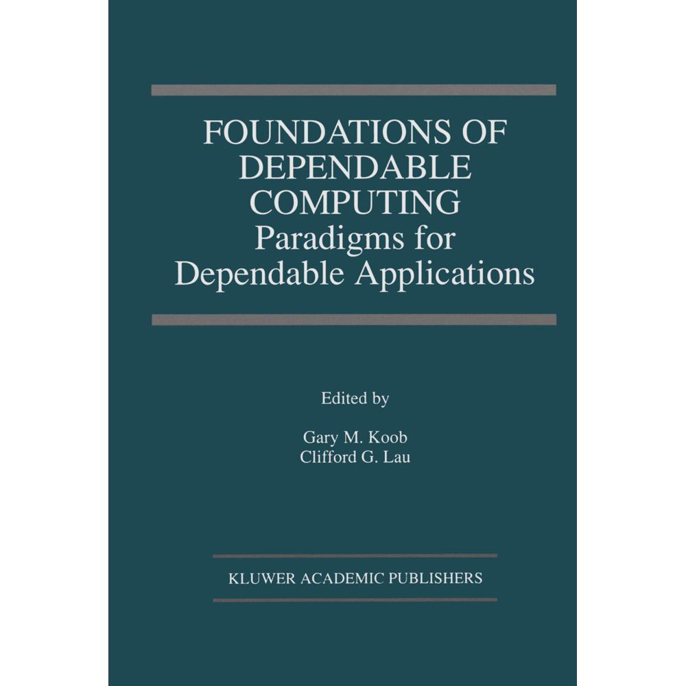 Foundations of Dependable Computing, Fachbücher von Clifford G. Lau, Gary M. Koob