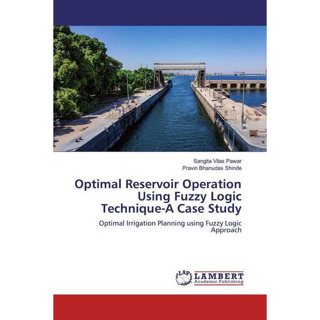 Optimal Reservoir Operation Using Fuzzy Logic Technique-A Case Study, Fachbücher von Sangita Vilas Pawar, Pravin Bhanuda...