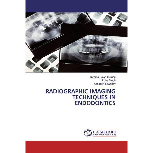Radiographic Imaging Techniques In Endodontics, Fachbücher von Richa Singh, Asheesh Sawhney, Swarna Prava Gurung