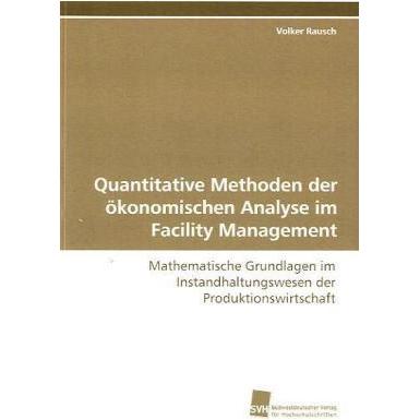 Quantitative Methoden der ökonomischen Analyse im Facility Management, Fachbücher von Volker Rausch