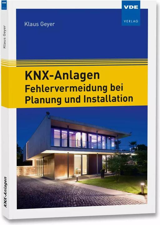 Produktbild KNX-Anlagen - Fehlervermeidung bei Planung und Installation (Deutsch, Klaus Geyer, 2017)
