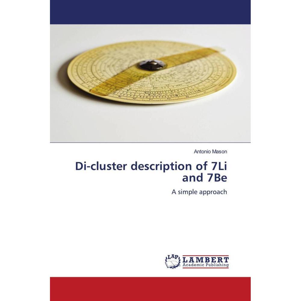 Di-cluster description of 7Li and 7Be, Fachbücher von Antonio Mason
