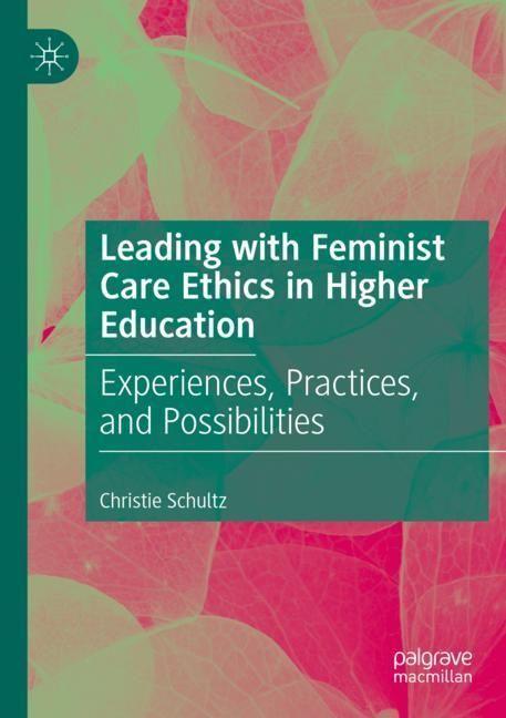 Produktbild Leading with Feminist Care Ethics in Higher Education (Englisch, Christie Schultz, 2023)