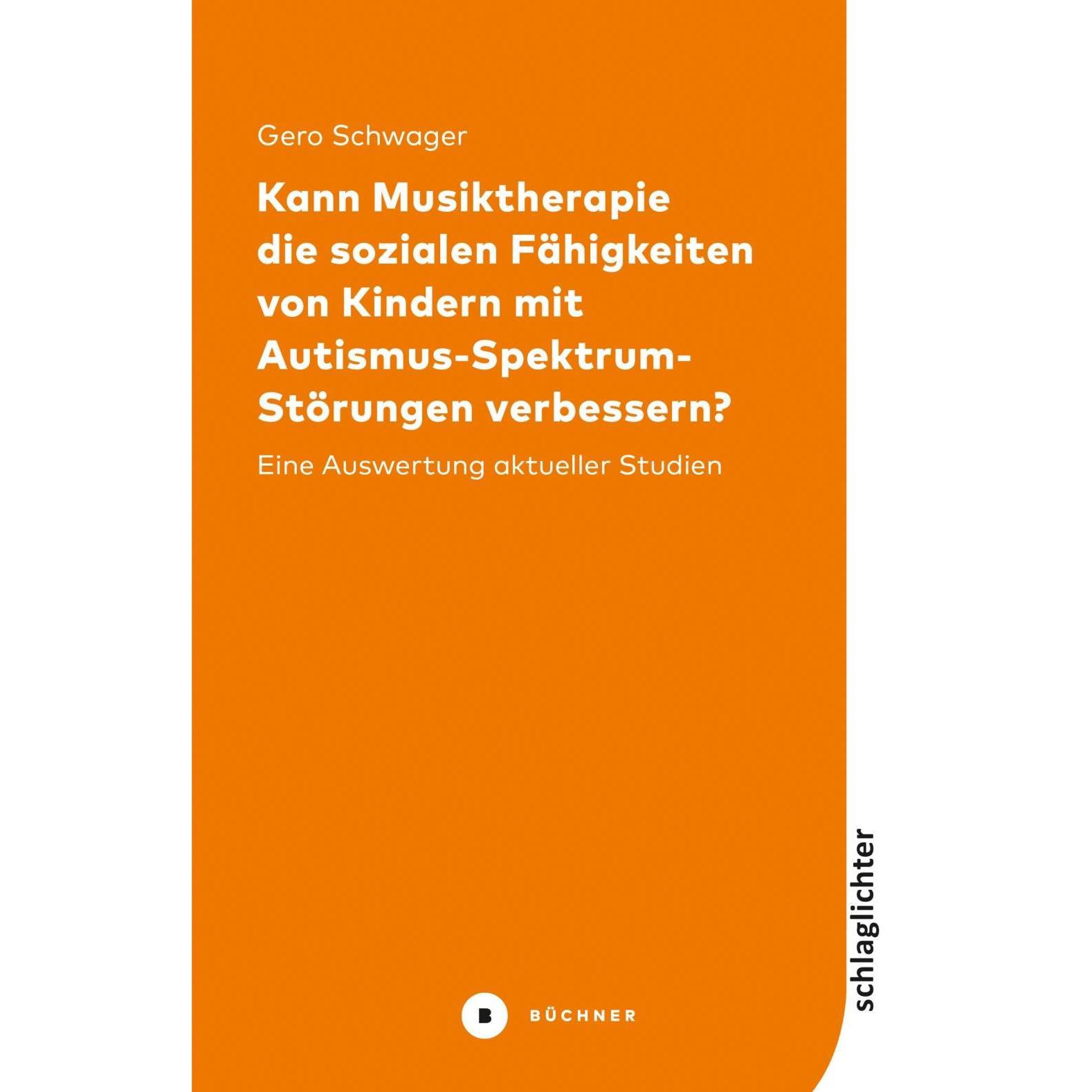 Kann Musiktherapie die sozialen Fähigkeiten von Kindern mit Autismus-Spektrum-Störungen verbessern?, Fachbücher von Gero...