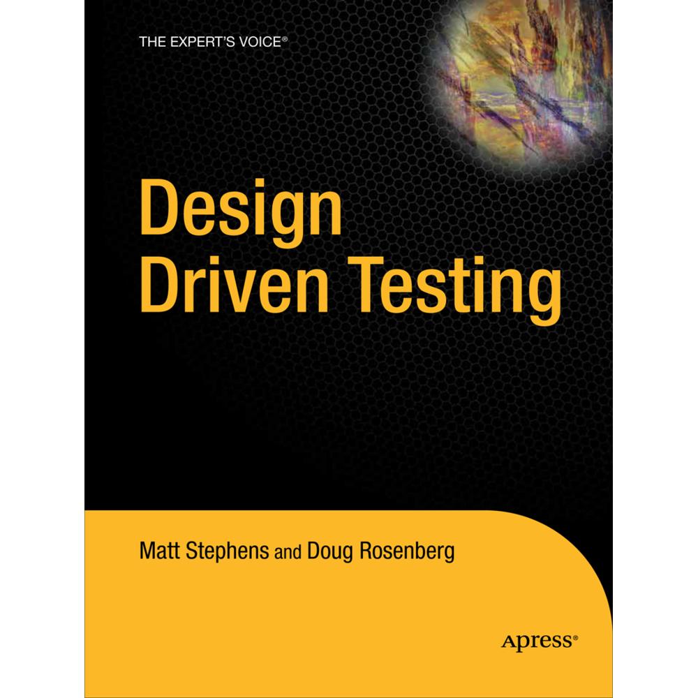 Design Driven Testing, Fachbücher von Matt Stephens, Doug Rosenberg