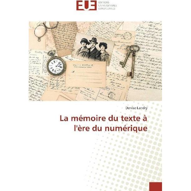 La mémoire du texte à l'ère du numérique, Fachbücher von Denise Landry
