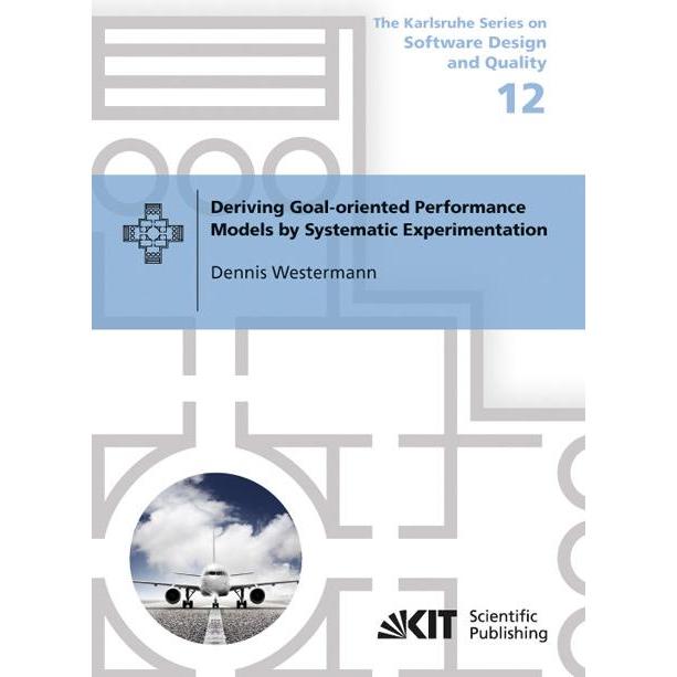 Deriving Goal-oriented Performance Models by Systematic Experimentation, Fachbücher von Dennis Westermann
