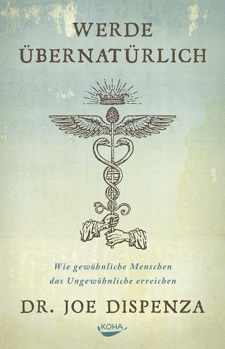 Werde übernatürlich (Deutsch, Joe Dispenza, 2017)